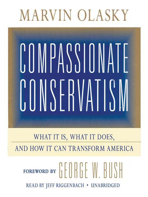 Title details for Compassionate Conservatism by Dr. Marvin Olasky - Available